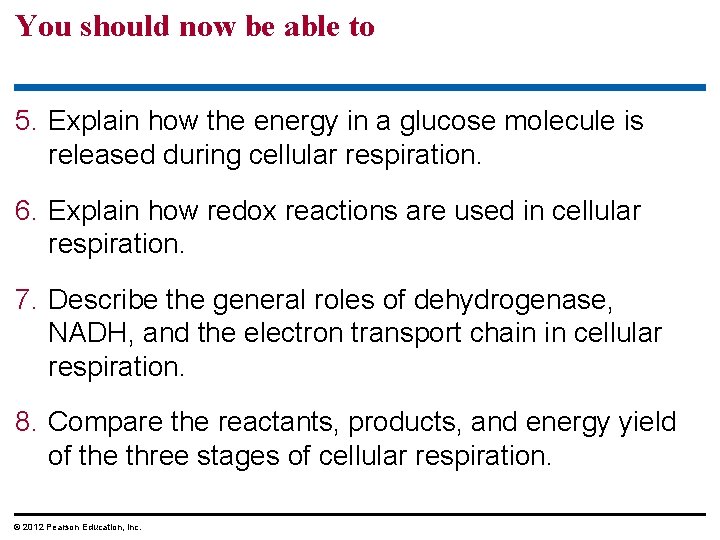 You should now be able to 5. Explain how the energy in a glucose