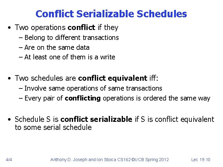 Conflict Serializable Schedules • Two operations conflict if they – Belong to different transactions