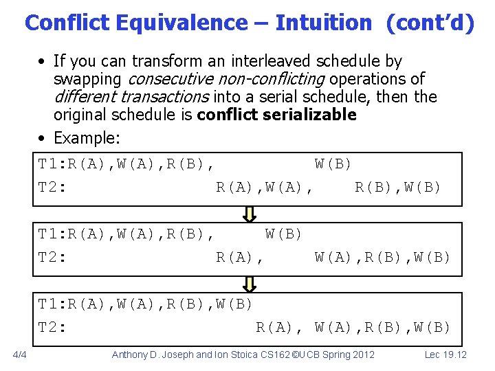 Conflict Equivalence – Intuition (cont’d) • If you can transform an interleaved schedule by