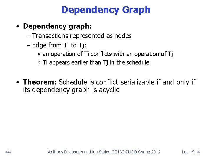 Dependency Graph • Dependency graph: – Transactions represented as nodes – Edge from Ti