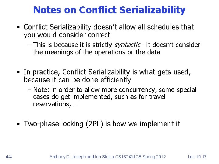 Notes on Conflict Serializability • Conflict Serializability doesn’t allow all schedules that you would