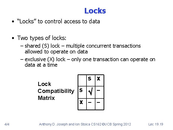 Locks • “Locks” to control access to data • Two types of locks: –