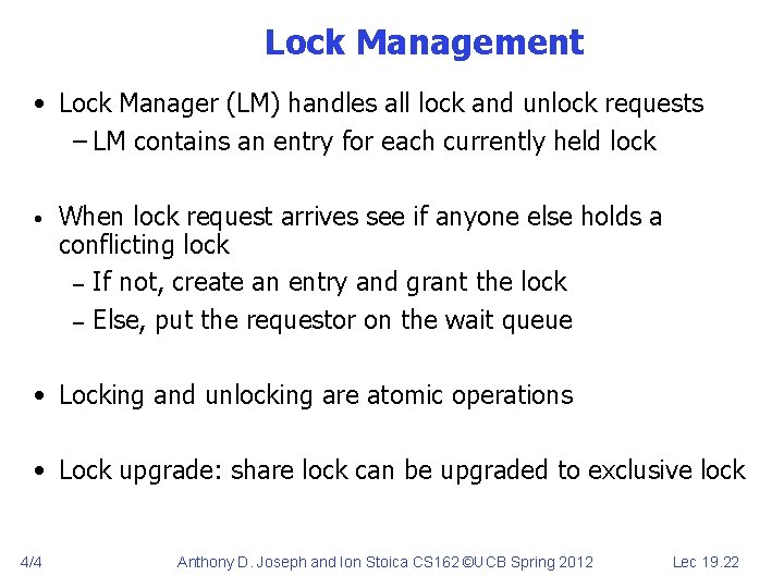 Lock Management • Lock Manager (LM) handles all lock and unlock requests – LM