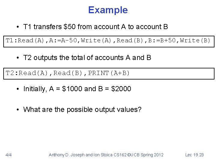 Example • T 1 transfers $50 from account A to account B T 1: