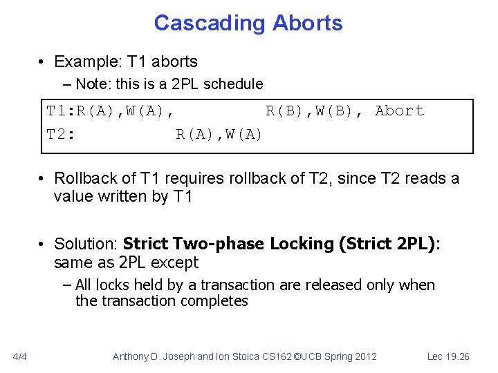 Cascading Aborts • Example: T 1 aborts – Note: this is a 2 PL