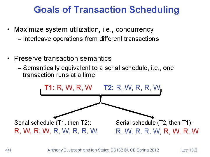 Goals of Transaction Scheduling • Maximize system utilization, i. e. , concurrency – Interleave