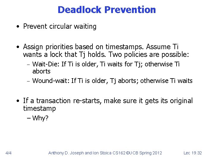 Deadlock Prevention • Prevent circular waiting • Assign priorities based on timestamps. Assume Ti