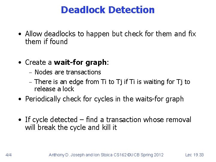 Deadlock Detection • Allow deadlocks to happen but check for them and fix them