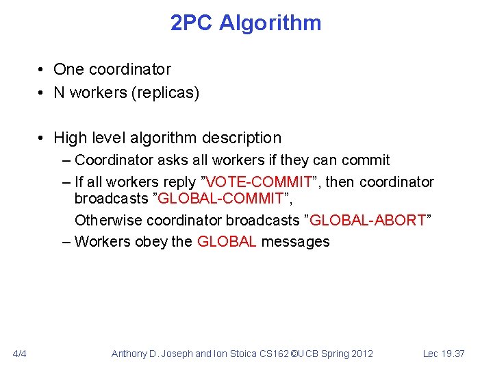 2 PC Algorithm • One coordinator • N workers (replicas) • High level algorithm