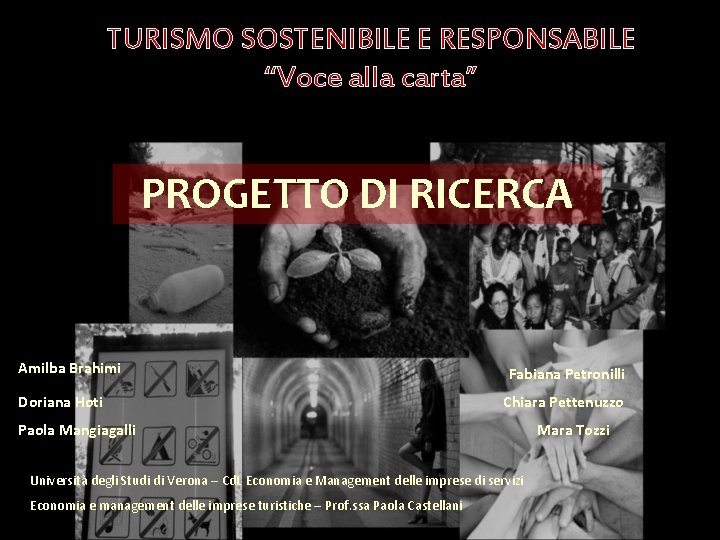 TURISMO SOSTENIBILE E RESPONSABILE “Voce alla carta” PROGETTO DI RICERCA Amilba Brahimi Doriana Hoti