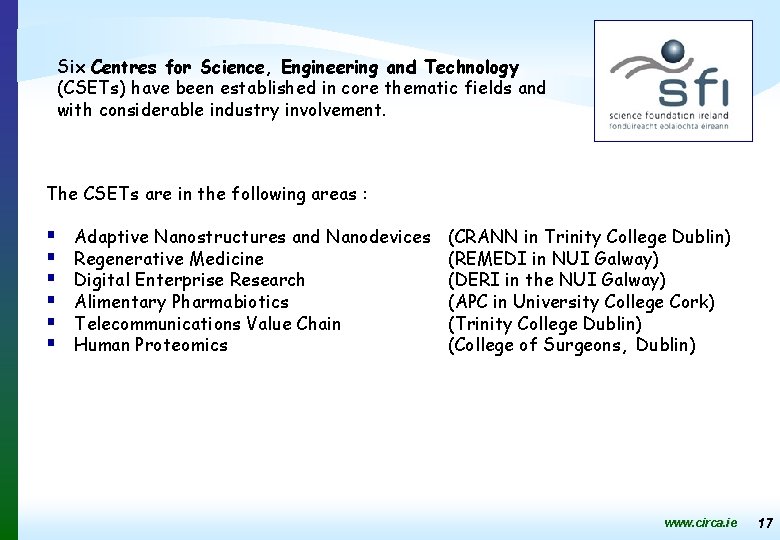 Six Centres for Science, Engineering and Technology (CSETs) have been established in core thematic