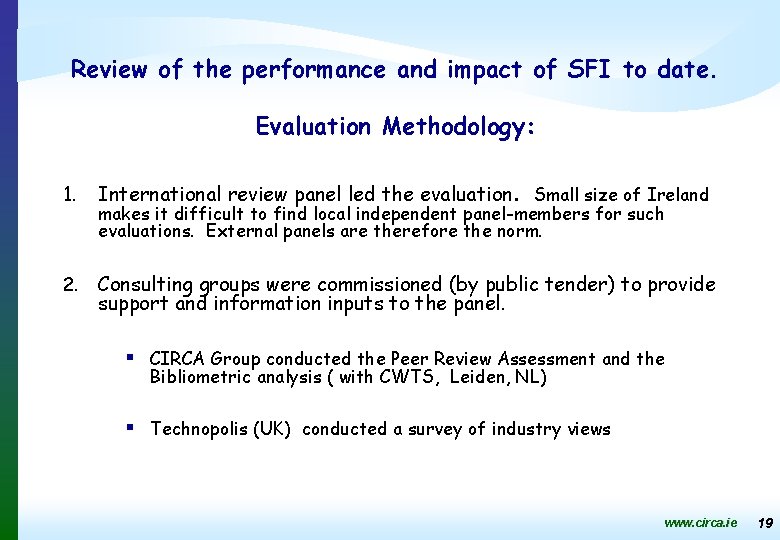Review of the performance and impact of SFI to date. Evaluation Methodology: 1. International
