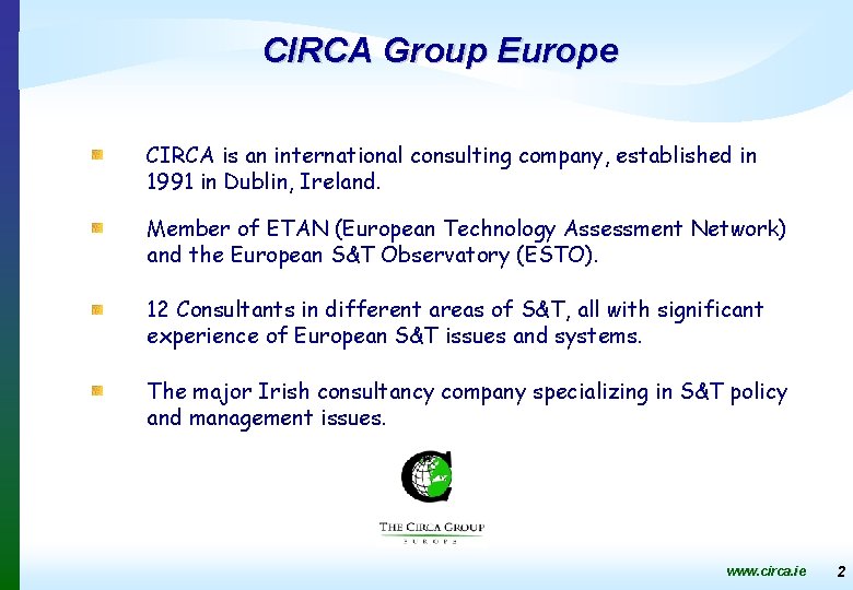 CIRCA Group Europe CIRCA is an international consulting company, established in 1991 in Dublin,