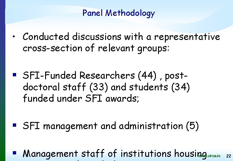 Panel Methodology • Conducted discussions with a representative cross-section of relevant groups: § SFI-Funded