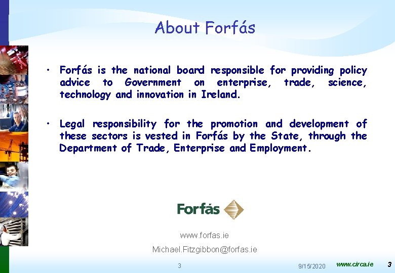 About Forfás • Forfás is the national board responsible for providing policy advice to