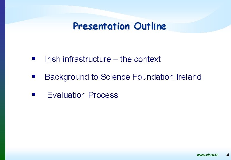 Presentation Outline § Irish infrastructure – the context § Background to Science Foundation Ireland