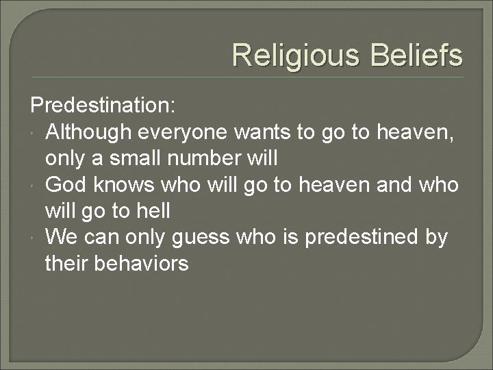 Religious Beliefs Predestination: Although everyone wants to go to heaven, only a small number