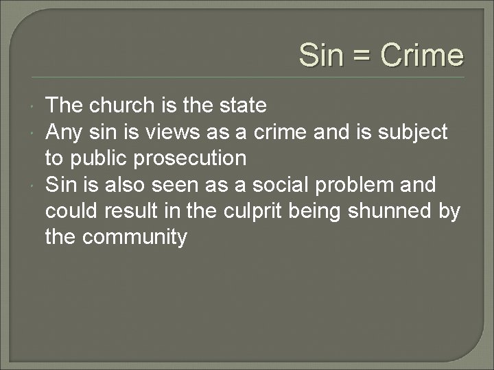 Sin = Crime The church is the state Any sin is views as a