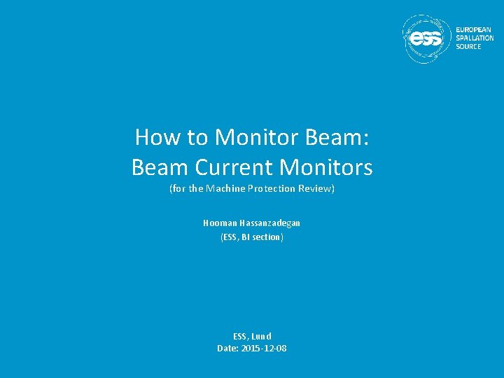 How to Monitor Beam: Beam Current Monitors (for the Machine Protection Review) Hooman Hassanzadegan