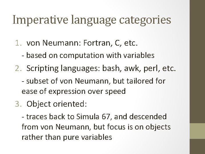 Imperative language categories 1. von Neumann: Fortran, C, etc. - based on computation with