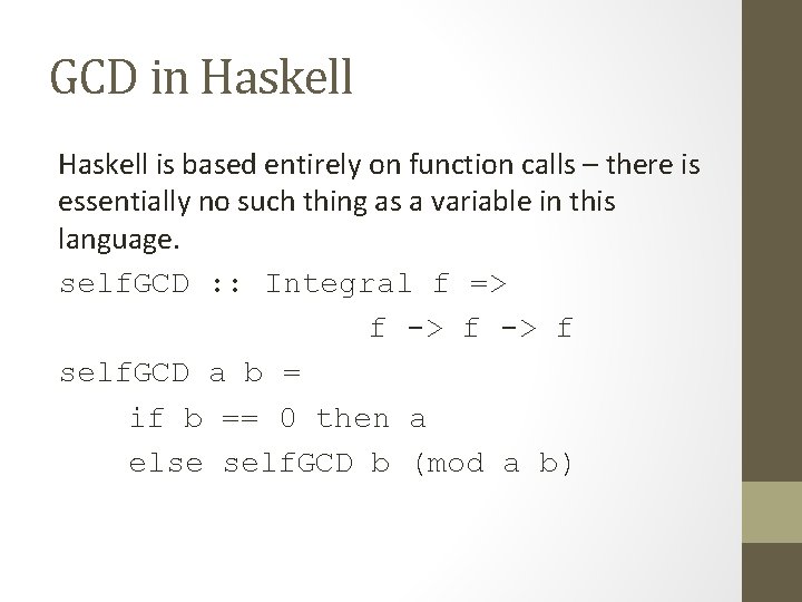 GCD in Haskell is based entirely on function calls – there is essentially no