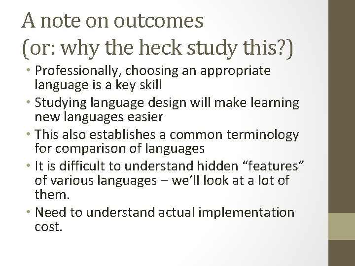 A note on outcomes (or: why the heck study this? ) • Professionally, choosing