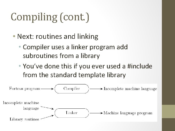 Compiling (cont. ) • Next: routines and linking • Compiler uses a linker program