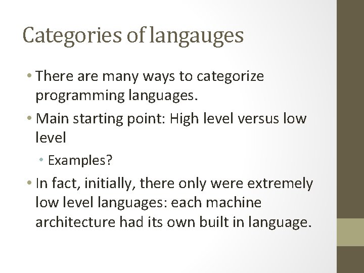 Categories of langauges • There are many ways to categorize programming languages. • Main