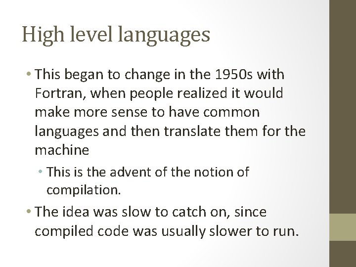 High level languages • This began to change in the 1950 s with Fortran,