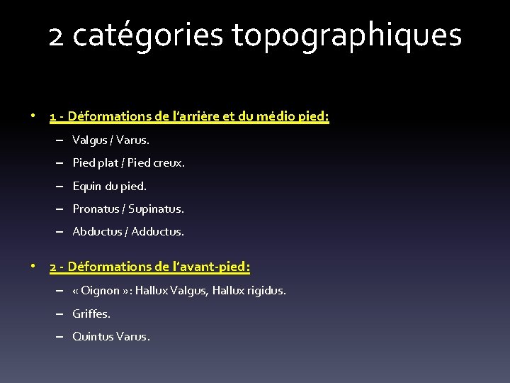 2 catégories topographiques • 1 - Déformations de l’arrière et du médio pied: –