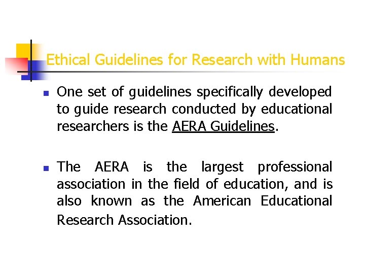 Ethical Guidelines for Research with Humans n One set of guidelines specifically developed to
