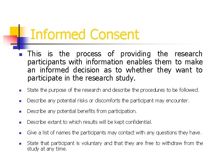 Informed Consent n This is the process of providing the research participants with information