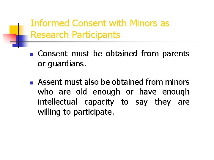Informed Consent with Minors as Research Participants n n Consent must be obtained from