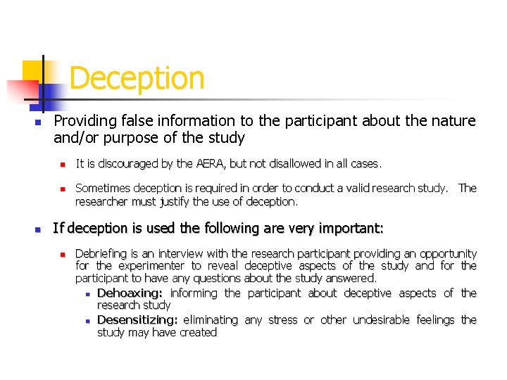 Deception n Providing false information to the participant about the nature and/or purpose of