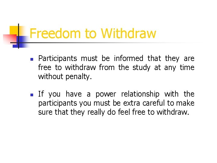 Freedom to Withdraw n Participants must be informed that they are free to withdraw