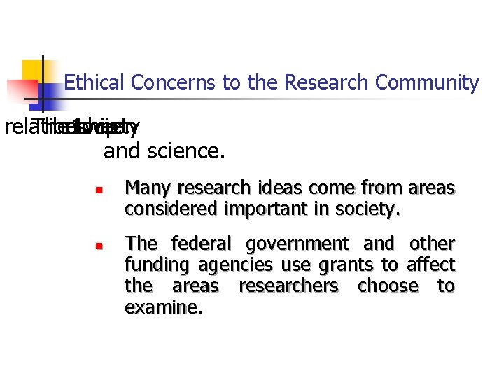 Ethical Concerns to the Research Community relationship The between 1. society and science. n