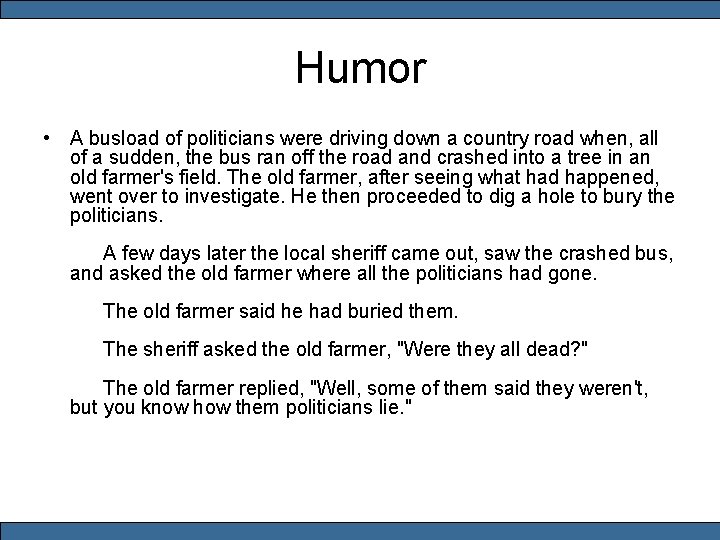 Humor • A busload of politicians were driving down a country road when, all