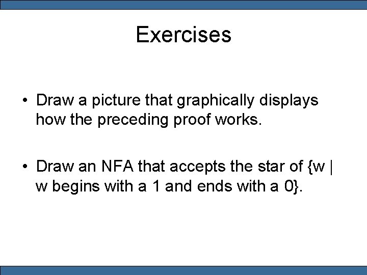 Exercises • Draw a picture that graphically displays how the preceding proof works. •