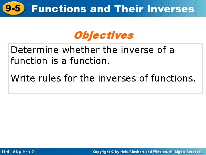 9 -5 Functions and Their Inverses Objectives Determine whether the inverse of a function