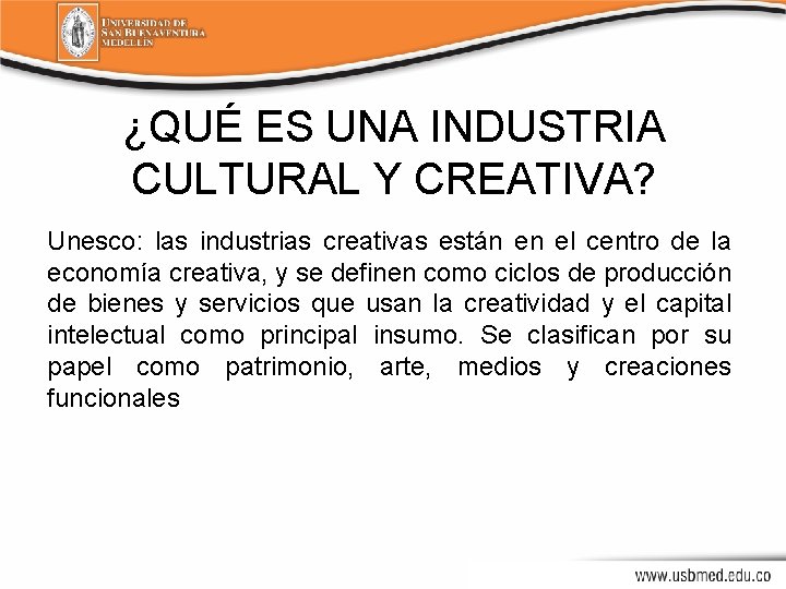 ¿QUÉ ES UNA INDUSTRIA CULTURAL Y CREATIVA? Unesco: las industrias creativas están en el
