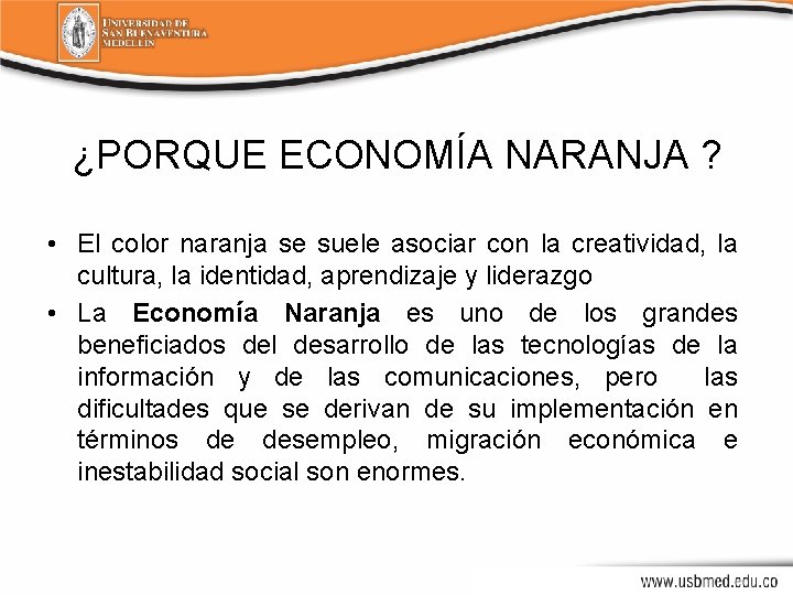 ¿PORQUE ECONOMÍA NARANJA ? • El color naranja se suele asociar con la creatividad,