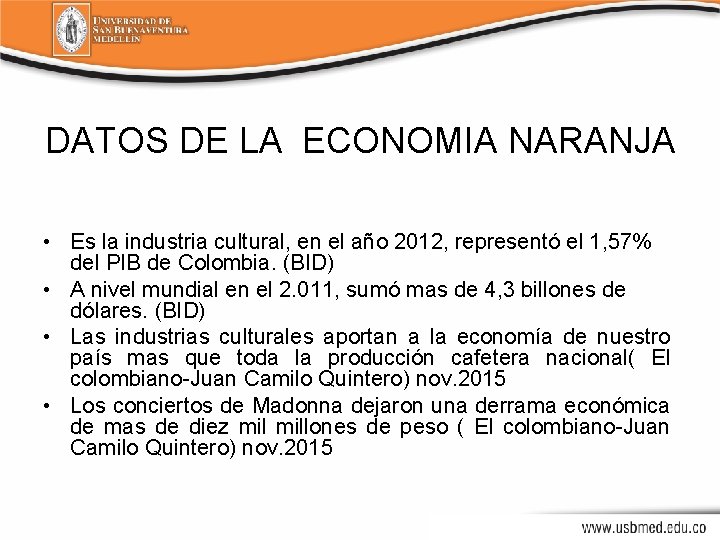 DATOS DE LA ECONOMIA NARANJA • Es la industria cultural, en el año 2012,