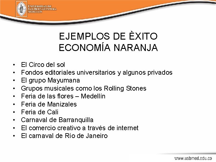 EJEMPLOS DE ÈXITO ECONOMÍA NARANJA • • • El Circo del sol Fondos editoriales