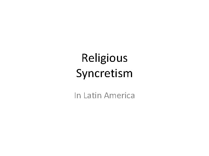 Religious Syncretism In Latin America 