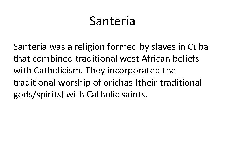 Santeria was a religion formed by slaves in Cuba that combined traditional west African
