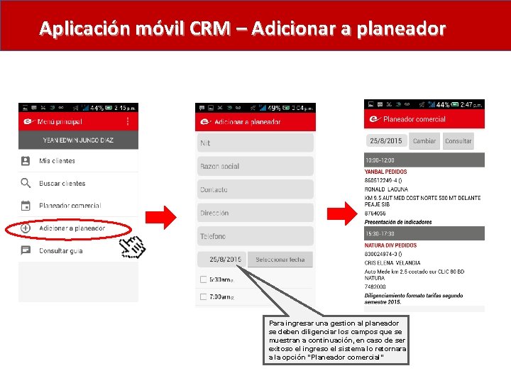 Aplicación móvil CRM – Adicionar a planeador Para ingresar una gestion al planeador se