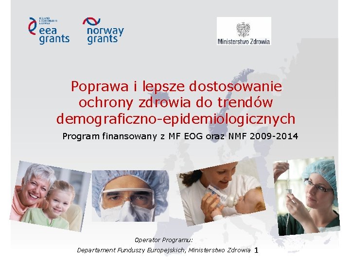 Poprawa i lepsze dostosowanie ochrony zdrowia do trendów demograficzno-epidemiologicznych Program finansowany z MF EOG