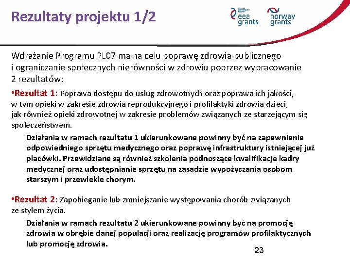 Rezultaty projektu 1/2 Wdrażanie Programu PL 07 ma na celu poprawę zdrowia publicznego i