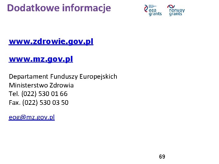 Dodatkowe informacje www. zdrowie. gov. pl www. mz. gov. pl Departament Funduszy Europejskich Ministerstwo