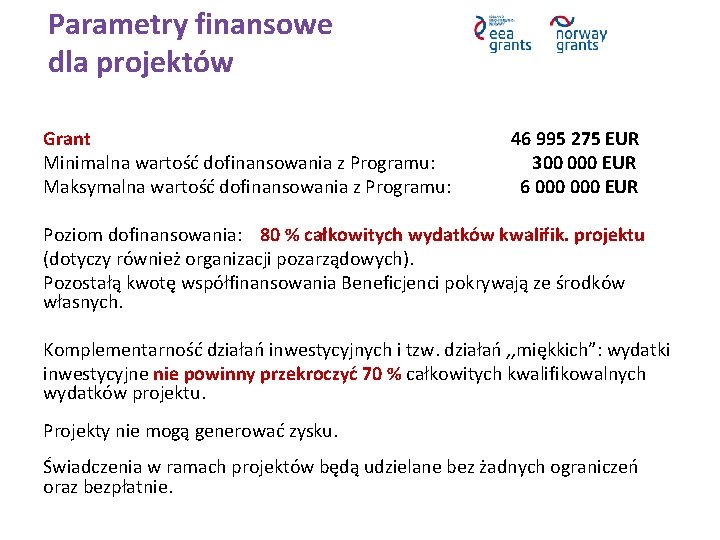 Parametry finansowe dla projektów Grant 46 995 275 EUR Minimalna wartość dofinansowania z Programu: